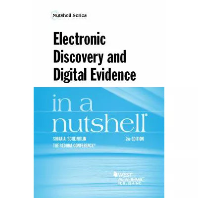 Electronic Discovery & Digital Evidence in a Nutshell